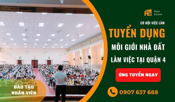 Tuyển Dụng Môi Giới Nhà Đất Làm Việc Tại Quận 4