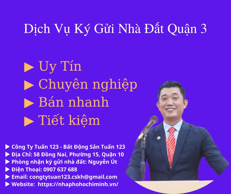 DỊCH VỤ NHẬN KÝ GỬI NHÀ ĐẤT QUẬN 3, UY TÍN, BÁN NHANH TRONG THÁNG
