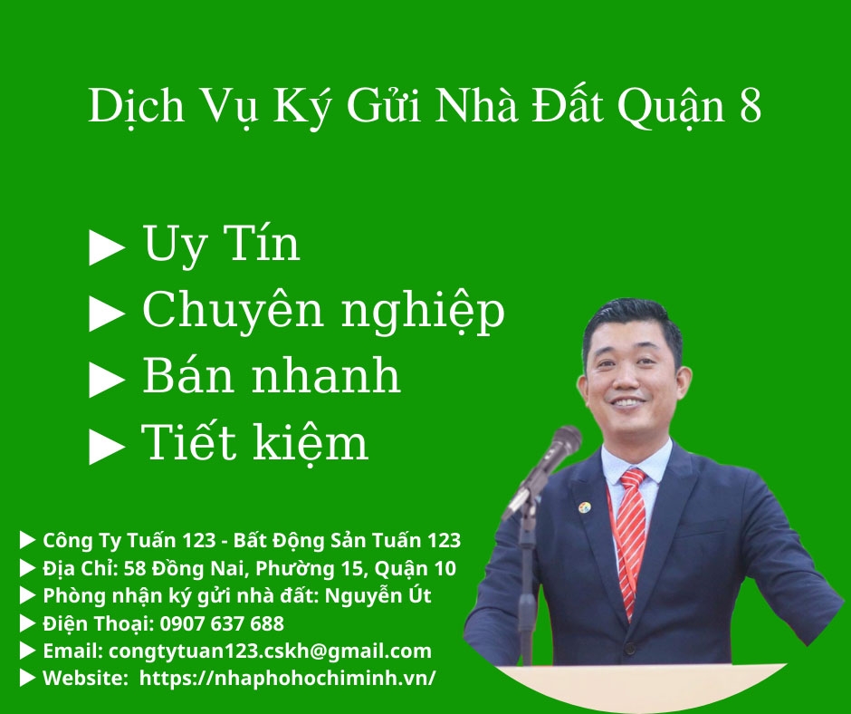 DỊCH VỤ NHẬN KÝ GỬI NHÀ ĐẤT QUẬN 8, UY TÍN, MUA BÁN NHANH