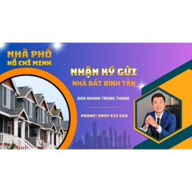 DỊCH VỤ NHẬN KÝ GỬI NHÀ ĐẤT BÌNH TÂN, UY TÍN, BÁN NHANH CẤP TỐC