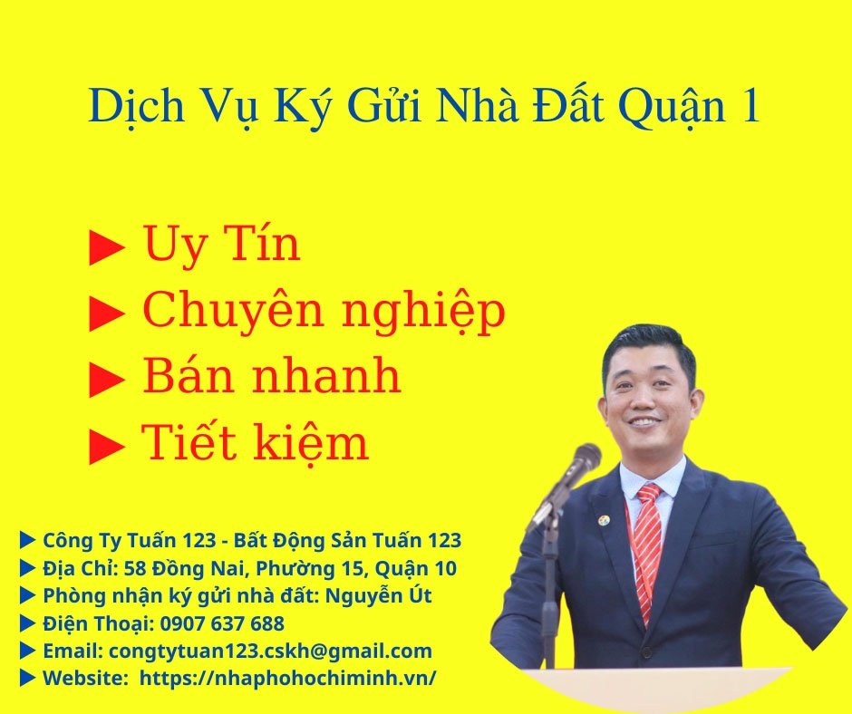 DỊCH VỤ NHẬN KÝ GỬI NHÀ ĐẤT QUẬN 1, UY TÍN, BÁN NHANH TRONG THÁNG