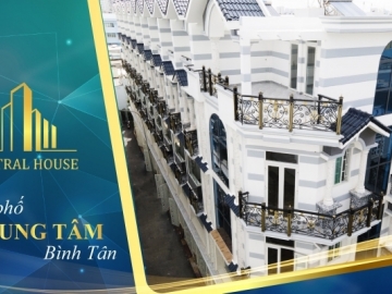 Nhà Phố Central House Bình Tân, Vị Trí Vàng Muôn ngàn Tiện ích