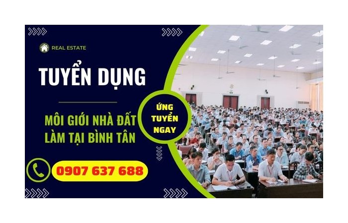 Tuyển Dụng Môi Giới Nhà Đất Làm Việc Tại Bình Tân