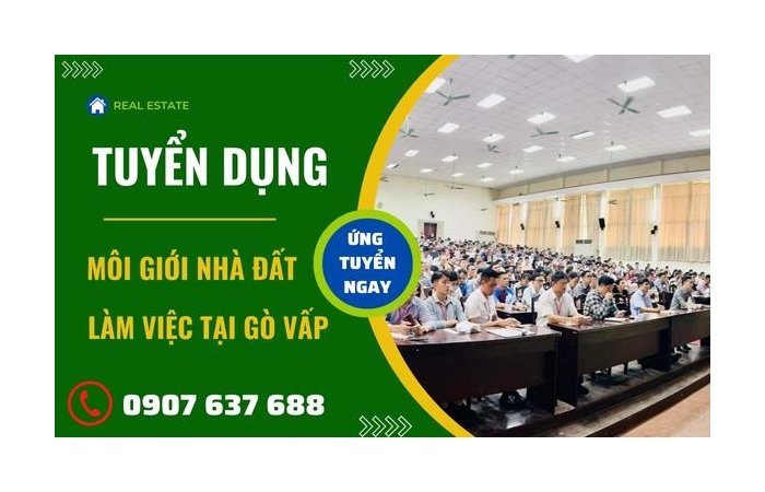 Tuyển Dụng Môi Giới Nhà Đất Làm Việc Tại Gò Vấp Tuyển Dụng Môi Giới Nhà Đất Làm Việc Tại Gò Vấp