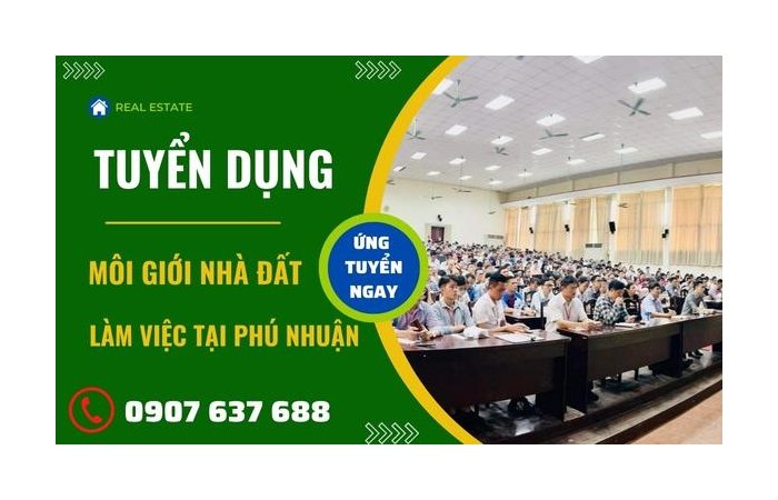 Tuyển Dụng Môi Giới Nhà Đất Làm Việc Tại Phú Nhuận Tuyển Dụng Môi Giới Nhà Đất Làm Việc Tại Phú Nhuận