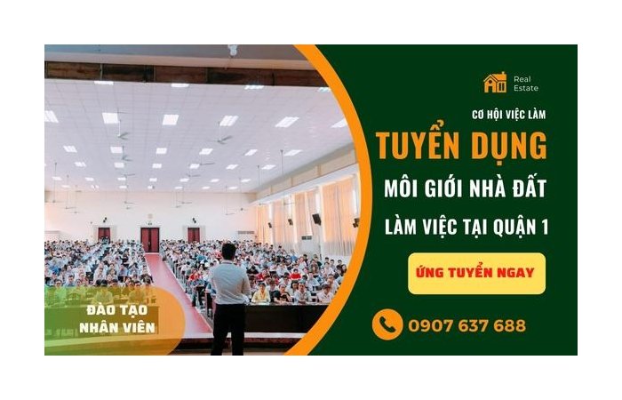 Tuyển Dụng Môi Giới Nhà Đất Làm Việc Tại Quận 1